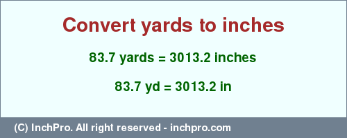 Result converting 83.7 yards to inches = 3013.2 inches