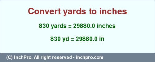 Result converting 830 yards to inches = 29880.0 inches