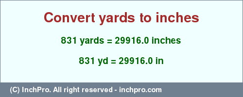 Result converting 831 yards to inches = 29916.0 inches