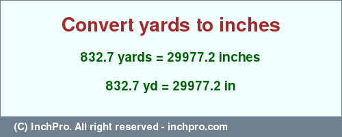 Result converting 832.7 yards to inches = 29977.2 inches