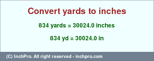 Result converting 834 yards to inches = 30024.0 inches