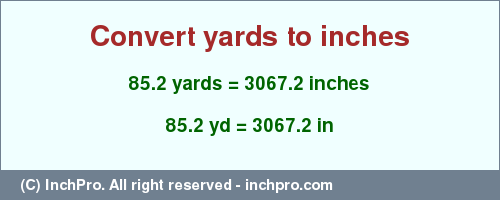 Result converting 85.2 yards to inches = 3067.2 inches