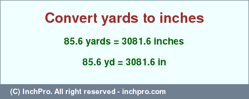 Result converting 85.6 yards to inches = 3081.6 inches