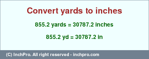 Result converting 855.2 yards to inches = 30787.2 inches