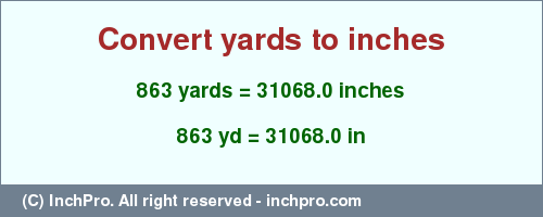 Result converting 863 yards to inches = 31068.0 inches