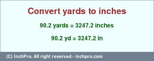 Result converting 90.2 yards to inches = 3247.2 inches