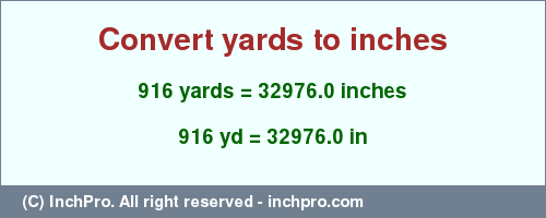 Result converting 916 yards to inches = 32976.0 inches