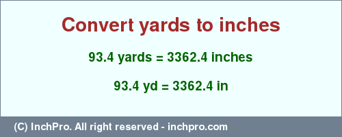 Result converting 93.4 yards to inches = 3362.4 inches