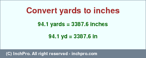 Result converting 94.1 yards to inches = 3387.6 inches