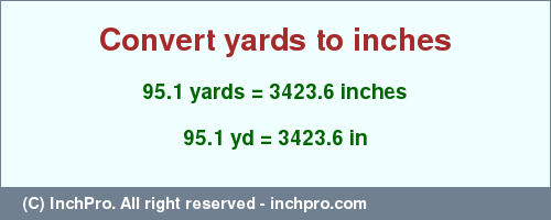 Result converting 95.1 yards to inches = 3423.6 inches