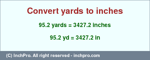 Result converting 95.2 yards to inches = 3427.2 inches