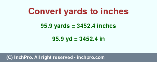 Result converting 95.9 yards to inches = 3452.4 inches