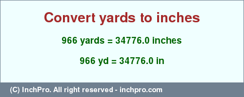 Result converting 966 yards to inches = 34776.0 inches