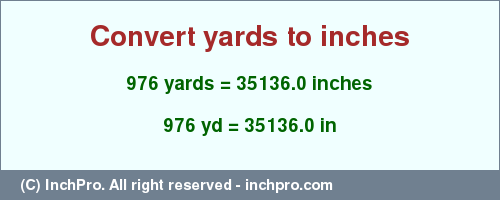Result converting 976 yards to inches = 35136.0 inches