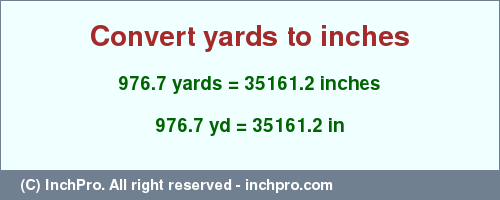 Result converting 976.7 yards to inches = 35161.2 inches