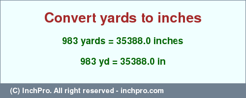 Result converting 983 yards to inches = 35388.0 inches