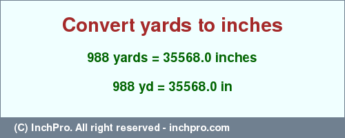 Result converting 988 yards to inches = 35568.0 inches