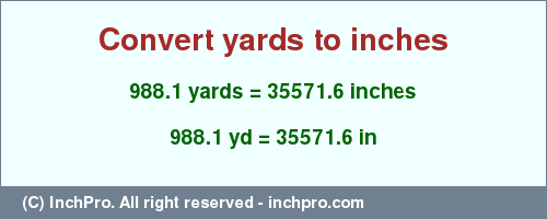 Result converting 988.1 yards to inches = 35571.6 inches