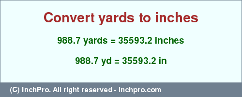 Result converting 988.7 yards to inches = 35593.2 inches