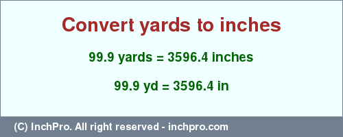 Result converting 99.9 yards to inches = 3596.4 inches