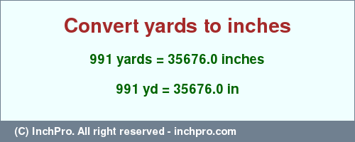Result converting 991 yards to inches = 35676.0 inches
