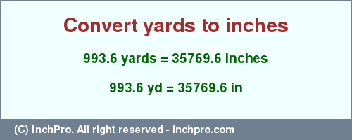 Result converting 993.6 yards to inches = 35769.6 inches