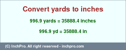 Result converting 996.9 yards to inches = 35888.4 inches