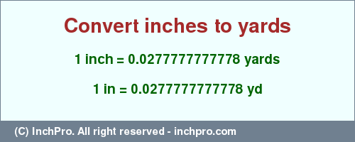 Result converting 1 inch to yd = 0.0277777777778 yards