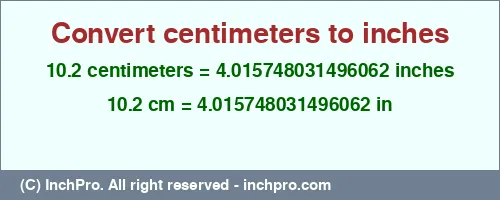 Result converting 10.2 centimeters to inches = 4.015748031496062 inches