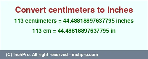 Result converting 113 centimeters to inches = 44.48818897637795 inches