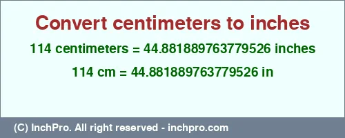 114 centimeters to inches is equal to 44.881889763779526 (in) Result converting 114 centimeters to inches = 44.881889763779526 inches