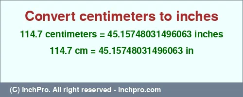 114.7 centimeters to inches is equal to 45.15748031496063 (in) Result converting 114.7 centimeters to inches = 45.15748031496063 inches