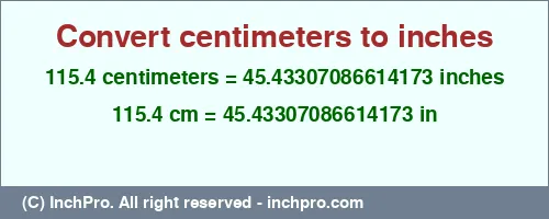 115.4 centimeters to inches is equal to 45.43307086614173 (in) Result converting 115.4 centimeters to inches = 45.43307086614173 inches