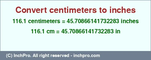 Result converting 116.1 centimeters to inches = 45.70866141732283 inches