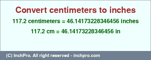 117.2 centimeters to inches is equal to 46.14173228346456 (in) Result converting 117.2 centimeters to inches = 46.14173228346456 inches