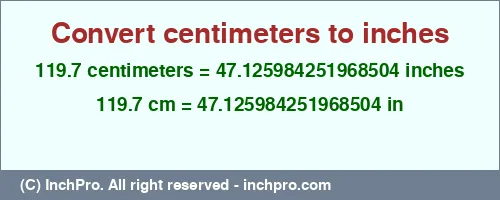 119.7 centimeters to inches is equal to 47.125984251968504 (in) Result converting 119.7 centimeters to inches = 47.125984251968504 inches