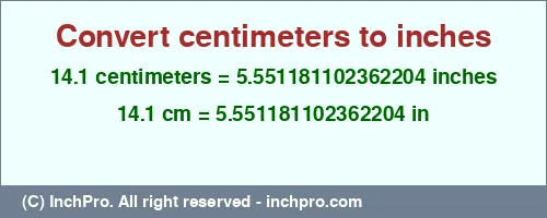 Result converting 14.1 centimeters to inches = 5.551181102362204 inches