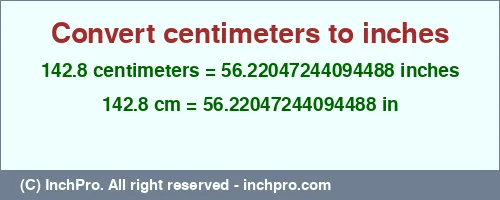 142.8 centimeters to inches is equal to 56.22047244094488 (in) Result converting 142.8 centimeters to inches = 56.22047244094488 inches