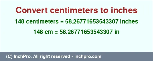 148 centimeters to inches is equal to 58.26771653543307 (in) Result converting 148 centimeters to inches = 58.26771653543307 inches