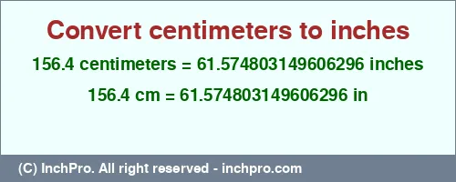 156.4 centimeters to inches is equal to 61.574803149606296 (in) Result converting 156.4 centimeters to inches = 61.574803149606296 inches