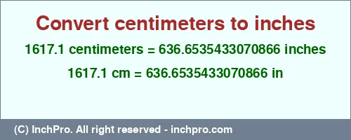 Result converting 1617.1 centimeters to inches = 636.6535433070866 inches