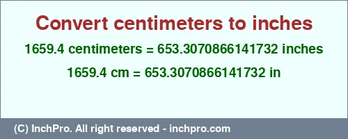 Result converting 1659.4 centimeters to inches = 653.3070866141732 inches