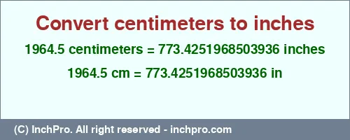 1964.5 centimeters to inches is equal to 773.4251968503936 (in) Result converting 1964.5 centimeters to inches = 773.4251968503936 inches