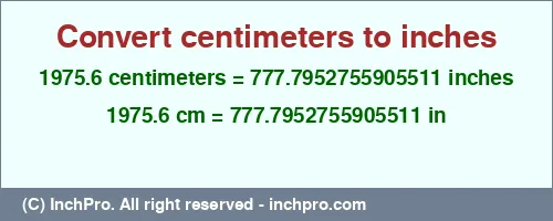 1975.6 centimeters to inches is equal to 777.7952755905511 (in) Result converting 1975.6 centimeters to inches = 777.7952755905511 inches