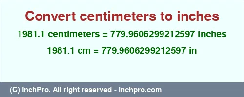 Result converting 1981.1 centimeters to inches = 779.9606299212597 inches