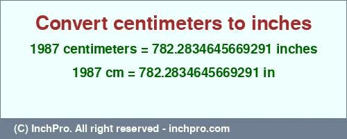 1987 centimeters to inches is equal to 782.2834645669291 (in) Result converting 1987 centimeters to inches = 782.2834645669291 inches