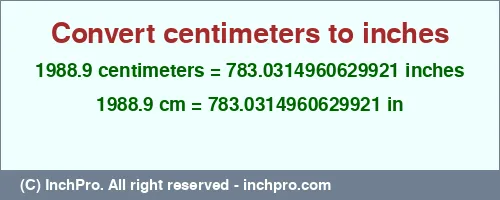 Result converting 1988.9 centimeters to inches = 783.0314960629921 inches