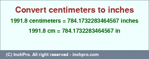 1991.8 centimeters to inches is equal to 784.1732283464567 (in) Result converting 1991.8 centimeters to inches = 784.1732283464567 inches