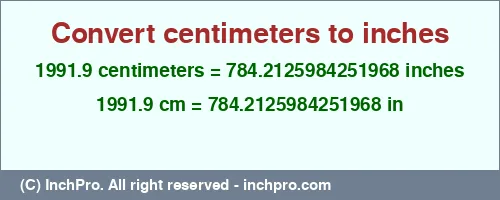 Result converting 1991.9 centimeters to inches = 784.2125984251968 inches