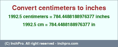 Result converting 1992.5 centimeters to inches = 784.4488188976377 inches